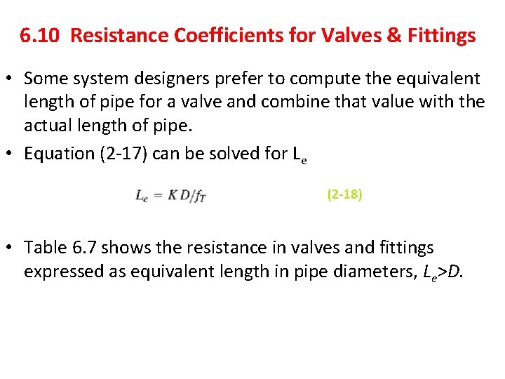 6. 10 Resistance Coefficients for Valves & Fittings • Some system designers prefer to