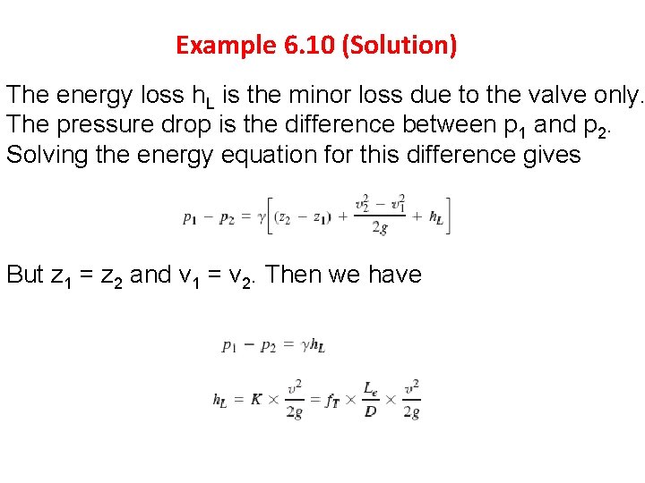 Example 6. 10 (Solution) The energy loss h. L is the minor loss due