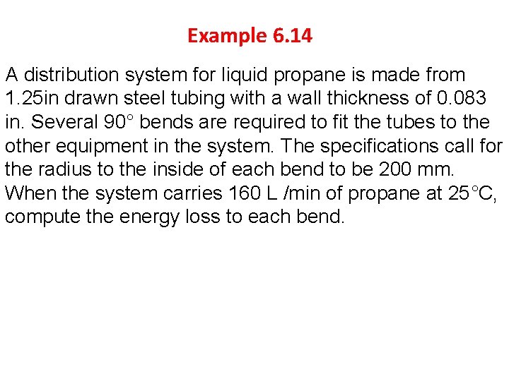 Example 6. 14 A distribution system for liquid propane is made from 1. 25
