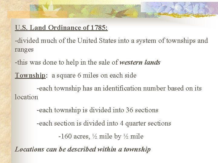 U. S. Land Ordinance of 1785: -divided much of the United States into a