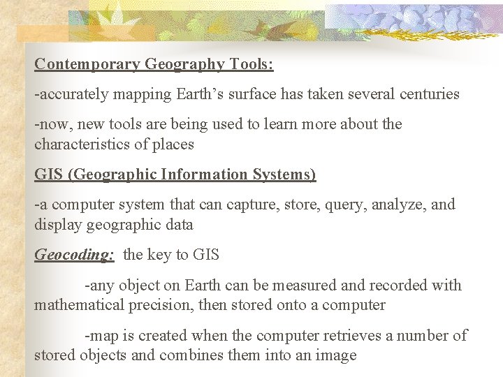Contemporary Geography Tools: -accurately mapping Earth’s surface has taken several centuries -now, new tools