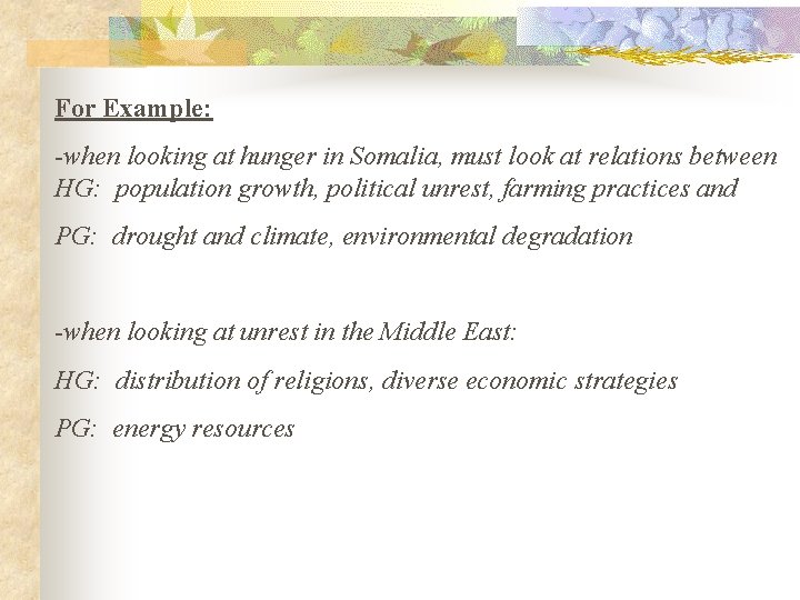 For Example: -when looking at hunger in Somalia, must look at relations between HG: