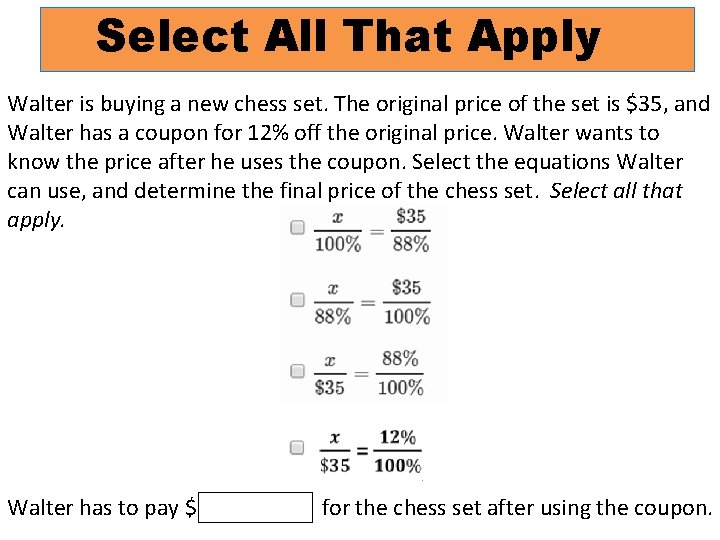 Select All That Apply Walter is buying a new chess set. The original price