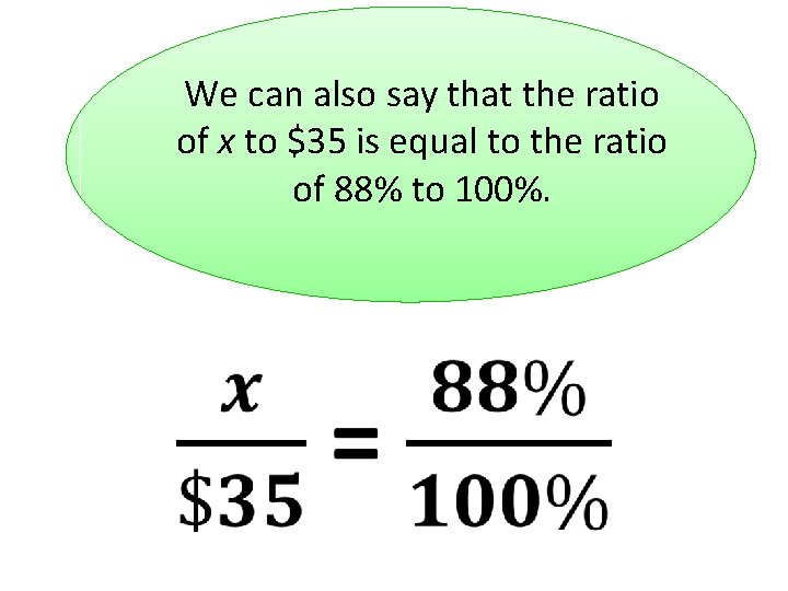 We can also say that the ratio of x to $35 is equal to