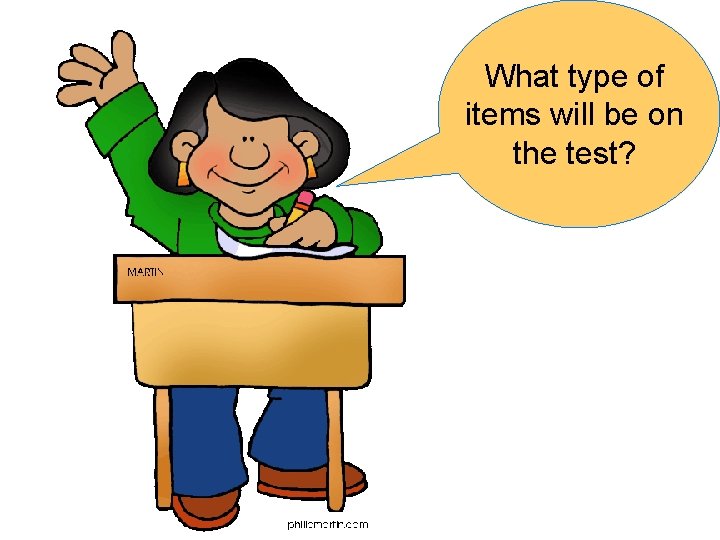 What type of items will be on the test? 
