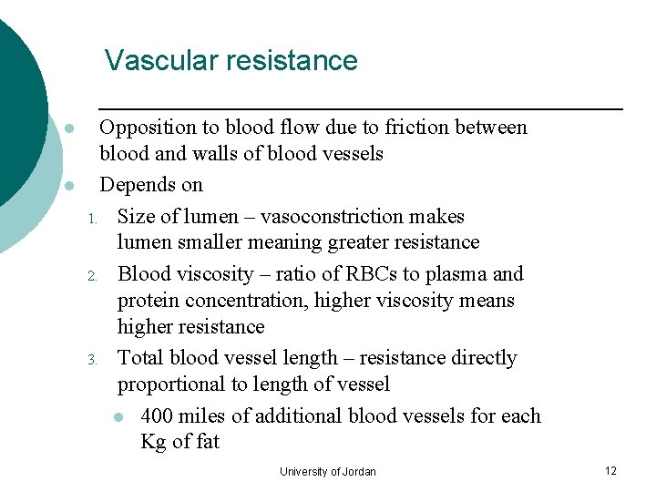 Vascular resistance l l Opposition to blood flow due to friction between blood and