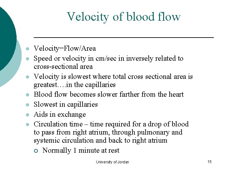 Velocity of blood flow l l l l Velocity=Flow/Area Speed or velocity in cm/sec