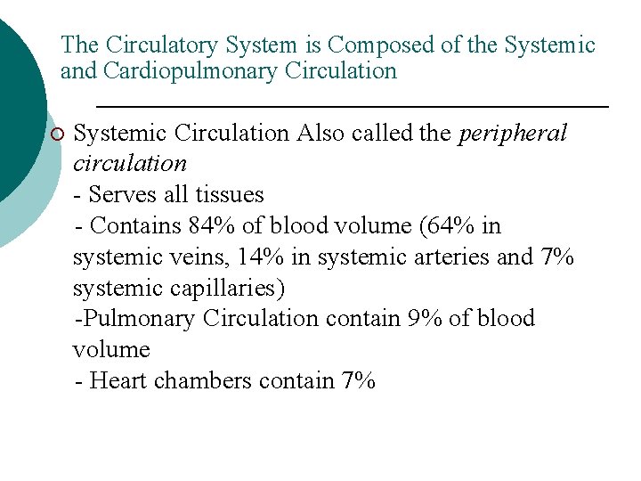 The Circulatory System is Composed of the Systemic and Cardiopulmonary Circulation ¡ Systemic Circulation