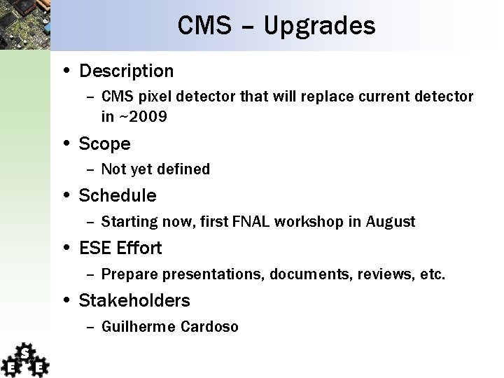 CMS – Upgrades • Description – CMS pixel detector that will replace current detector CMS – Upgrades • Description – CMS pixel detector that will replace current detector