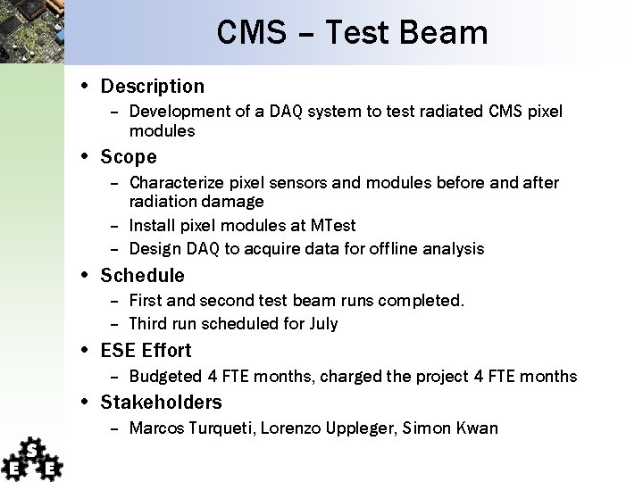 CMS – Test Beam • Description – Development of a DAQ system to test CMS – Test Beam • Description – Development of a DAQ system to test