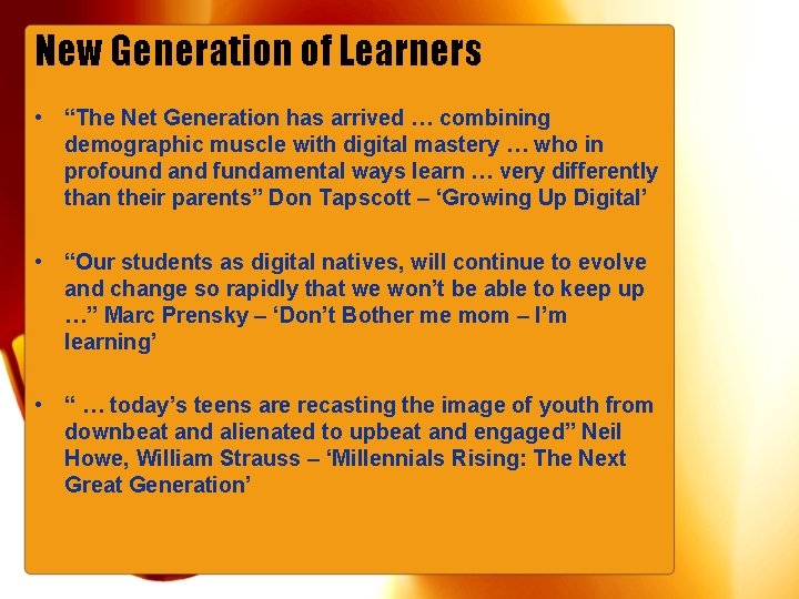 New Generation of Learners • “The Net Generation has arrived … combining demographic muscle