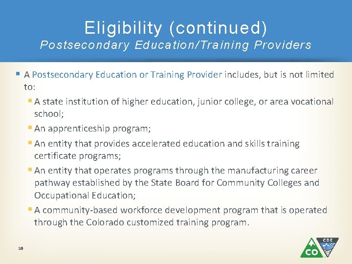 Eligibility (continued) Postsecondary Education/Training Providers § A Postsecondary Education or Training Provider includes, but