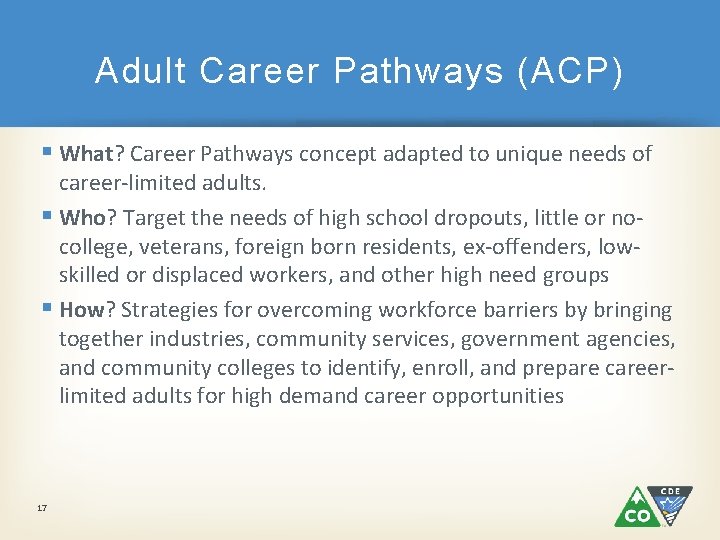 Adult Career Pathways (ACP) § What? Career Pathways concept adapted to unique needs of