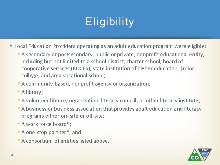 Eligibility § Local Education Providers operating as an adult education program were eligible: §