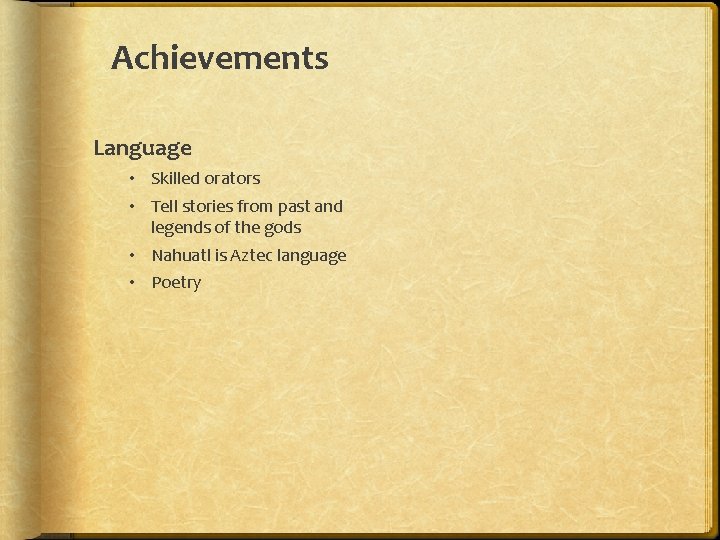 Achievements Language • Skilled orators • Tell stories from past and legends of the