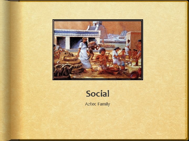 Social Aztec Family 