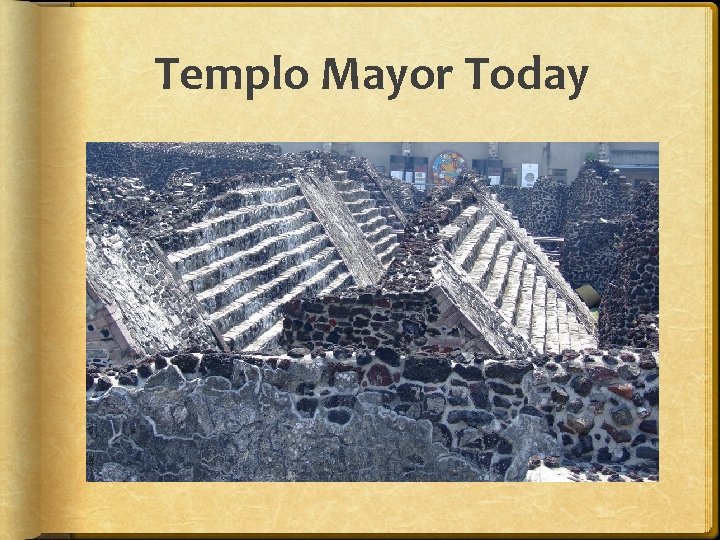 Templo Mayor Today 