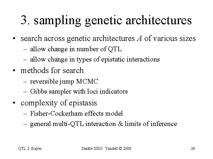 3. sampling genetic architectures • search across genetic architectures A of various sizes –