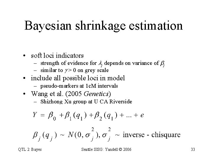 Bayesian shrinkage estimation • soft loci indicators – strength of evidence for j depends