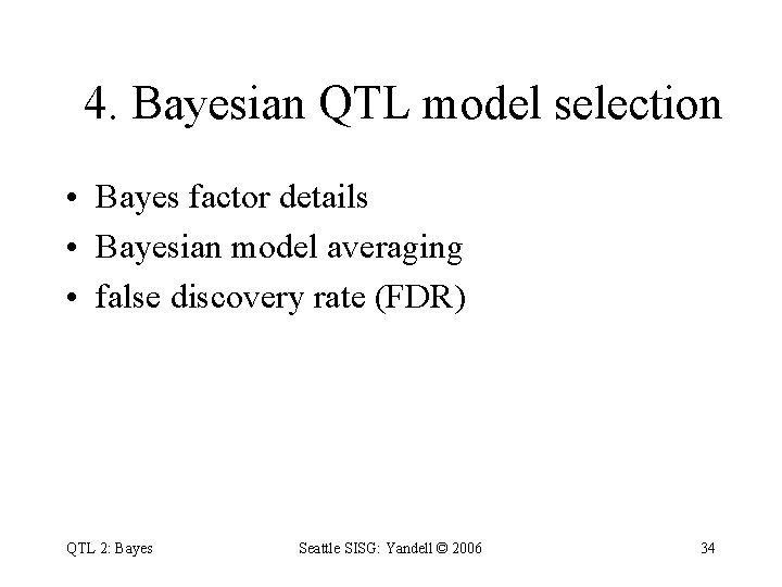 4. Bayesian QTL model selection • Bayes factor details • Bayesian model averaging •