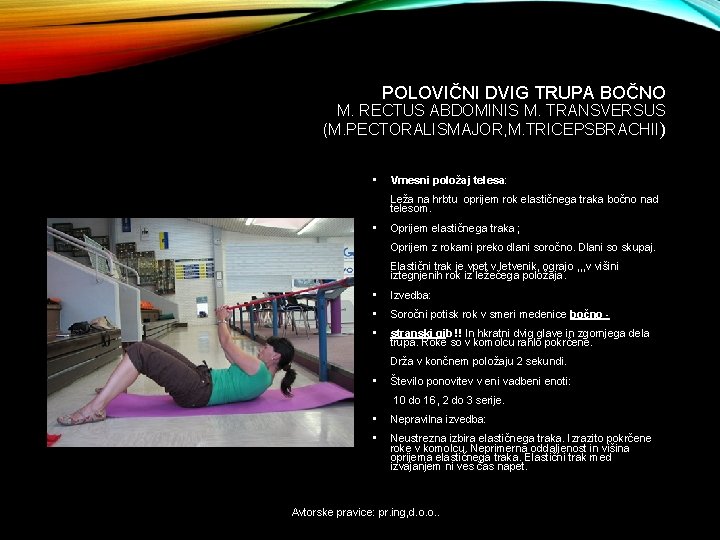 POLOVIČNI DVIG TRUPA BOČNO M. RECTUS ABDOMINIS M. TRANSVERSUS (M. PECTORALISMAJOR, M. TRICEPSBRACHII) •