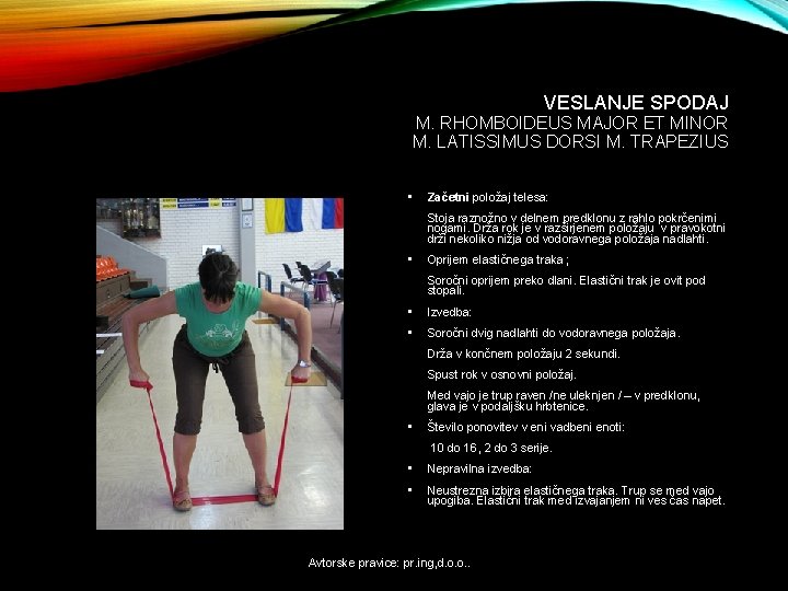 VESLANJE SPODAJ M. RHOMBOIDEUS MAJOR ET MINOR M. LATISSIMUS DORSI M. TRAPEZIUS • Začetni