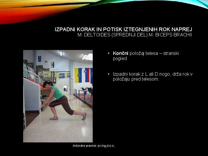 IZPADNI KORAK IN POTISK IZTEGNJENIH ROK NAPREJ M. DELTOIDES (SPREDNJI DEL) M. BICEPS BRACHII
