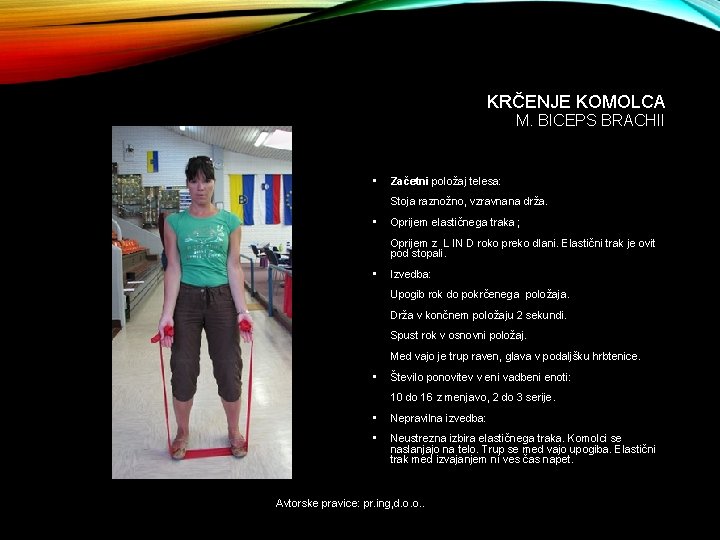 KRČENJE KOMOLCA M. BICEPS BRACHII • Začetni položaj telesa: Stoja raznožno, vzravnana drža. •