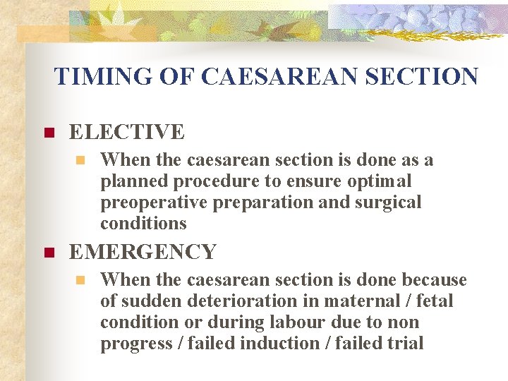 TIMING OF CAESAREAN SECTION n ELECTIVE n n When the caesarean section is done