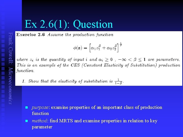 Ex 2. 6(1): Question Frank Cowell: Microeconomics n n purpose: examine properties of an