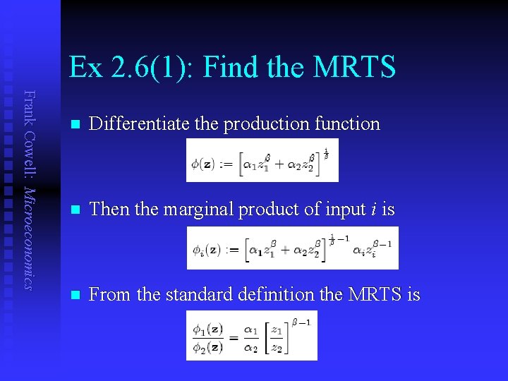 Ex 2. 6(1): Find the MRTS Frank Cowell: Microeconomics n Differentiate the production function