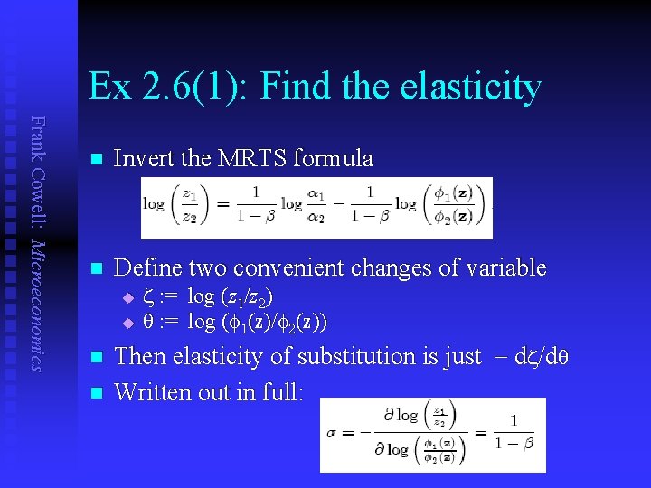 Ex 2. 6(1): Find the elasticity Frank Cowell: Microeconomics n Invert the MRTS formula
