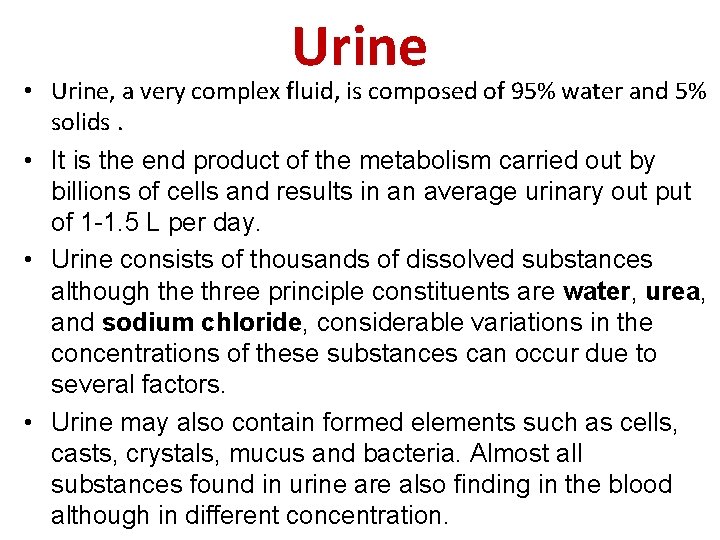 Urine • Urine, a very complex fluid, is composed of 95% water and 5%