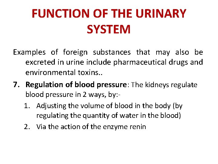 FUNCTION OF THE URINARY SYSTEM Examples of foreign substances that may also be excreted