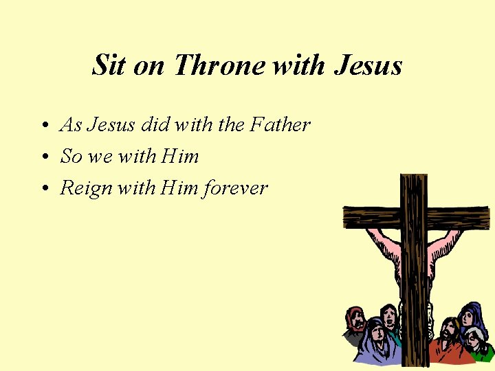 Sit on Throne with Jesus • As Jesus did with the Father • So