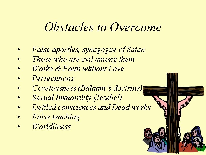 Obstacles to Overcome • • • False apostles, synagogue of Satan Those who are