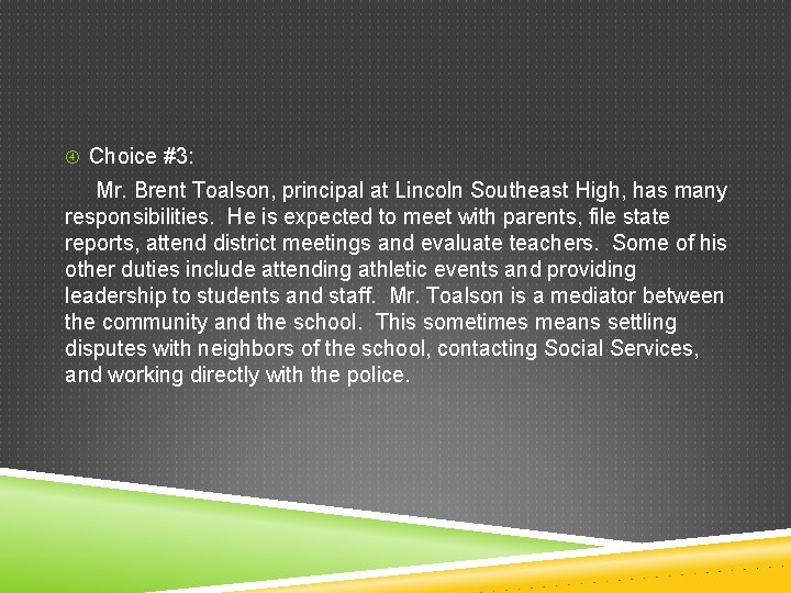  Choice #3: Mr. Brent Toalson, principal at Lincoln Southeast High, has many responsibilities.