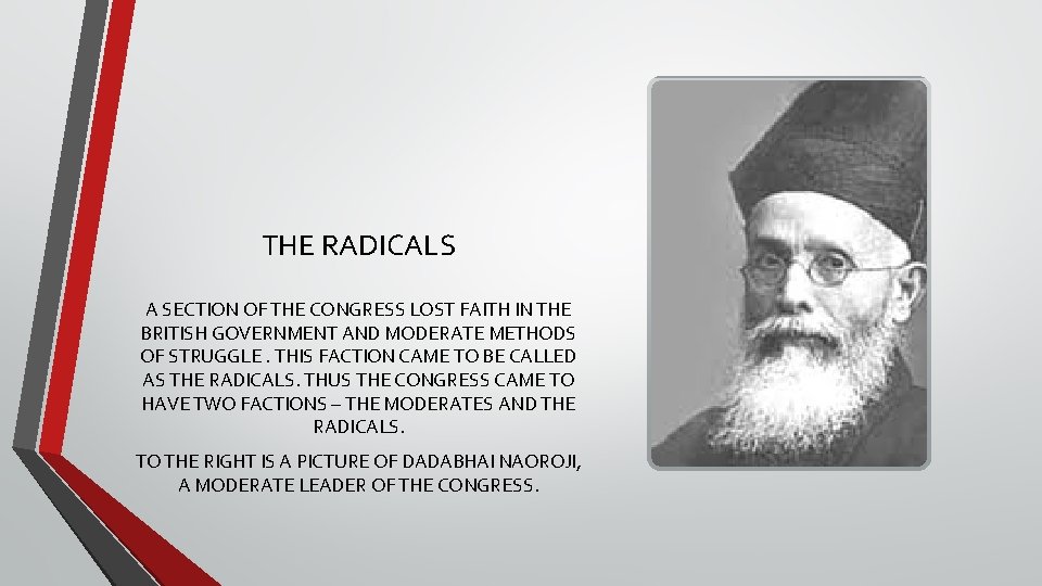 THE RADICALS A SECTION OF THE CONGRESS LOST FAITH IN THE BRITISH GOVERNMENT AND