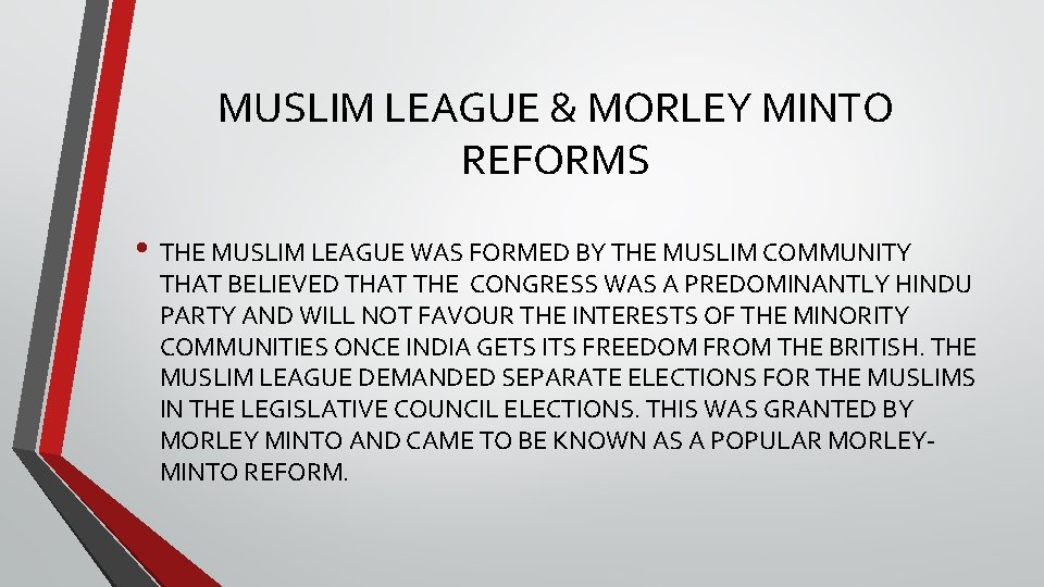 MUSLIM LEAGUE & MORLEY MINTO REFORMS • THE MUSLIM LEAGUE WAS FORMED BY THE