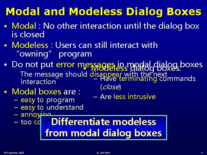 Modal and Modeless Dialog Boxes • Modal : No other interaction until the dialog
