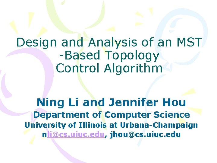 Design and Analysis of an MST -Based Topology Control Algorithm Ning Li and Jennifer