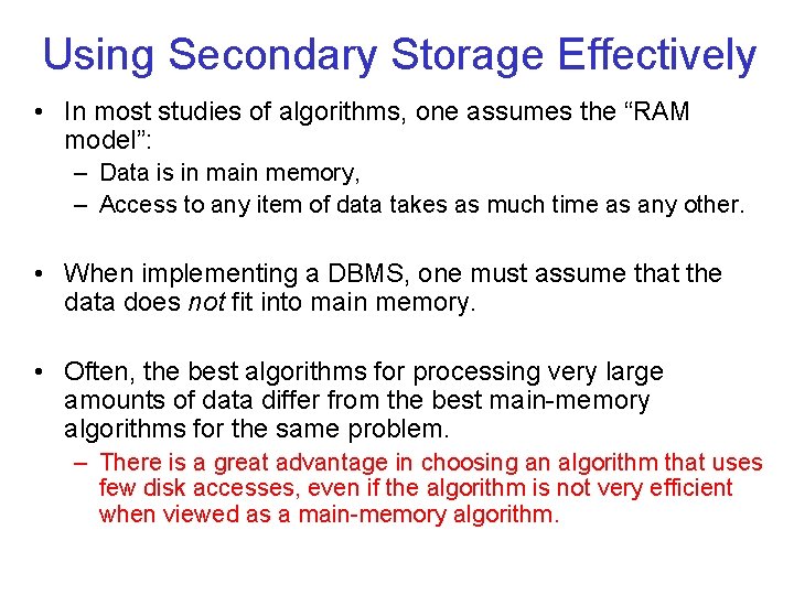 Using Secondary Storage Effectively • In most studies of algorithms, one assumes the “RAM