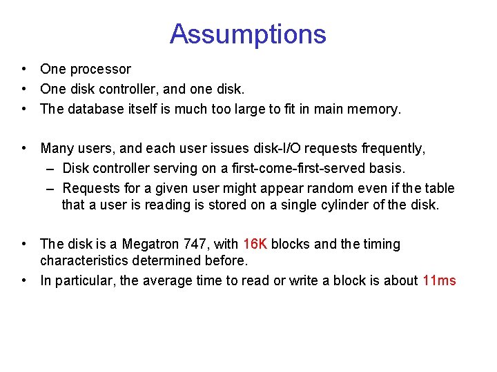 Assumptions • One processor • One disk controller, and one disk. • The database