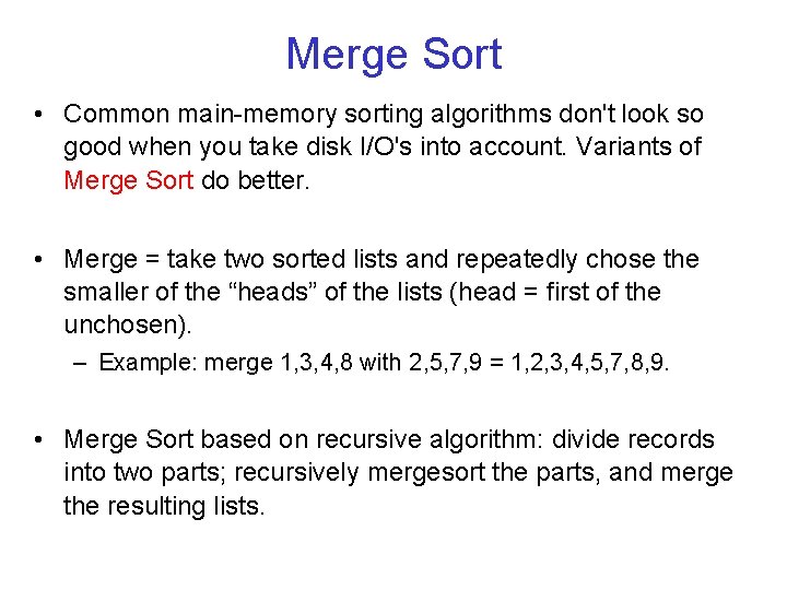 Merge Sort • Common main memory sorting algorithms don't look so good when you