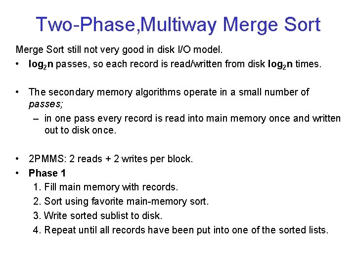Two Phase, Multiway Merge Sort still not very good in disk I/O model. •