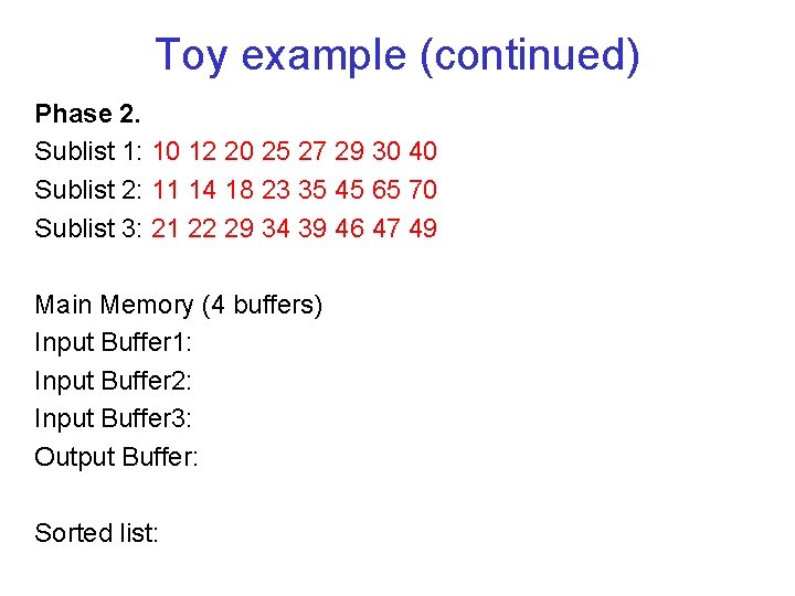 Toy example (continued) Phase 2. Sublist 1: 10 12 20 25 27 29 30