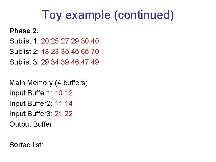 Toy example (continued) Phase 2. Sublist 1: 20 25 27 29 30 40 Sublist