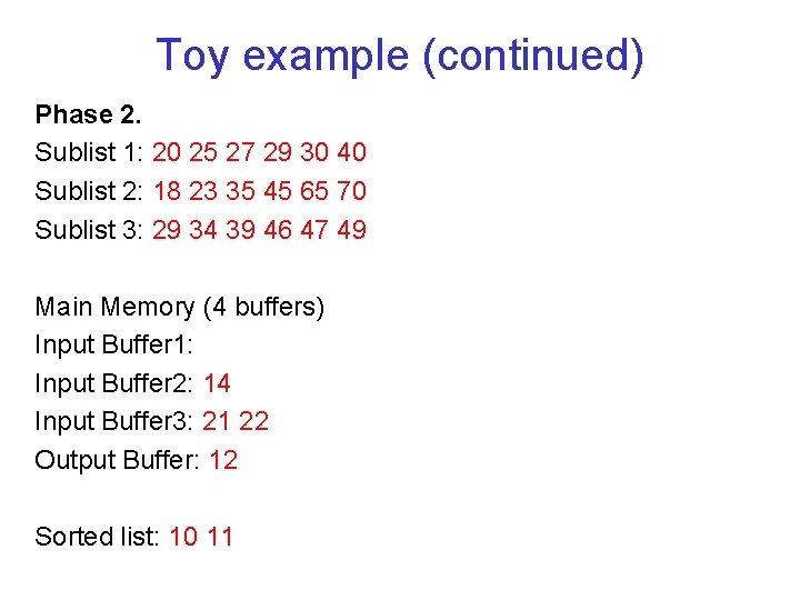Toy example (continued) Phase 2. Sublist 1: 20 25 27 29 30 40 Sublist
