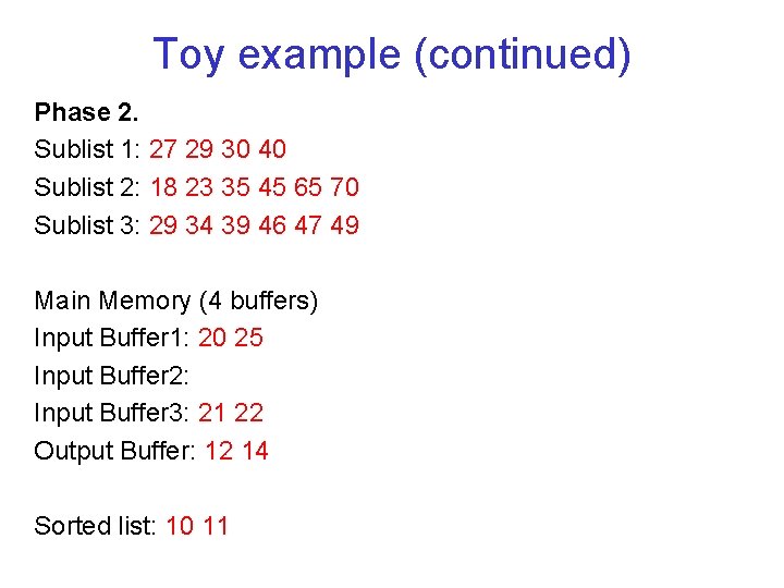 Toy example (continued) Phase 2. Sublist 1: 27 29 30 40 Sublist 2: 18