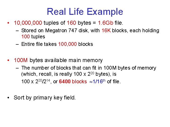 Real Life Example • 10, 000 tuples of 160 bytes = 1. 6 Gb